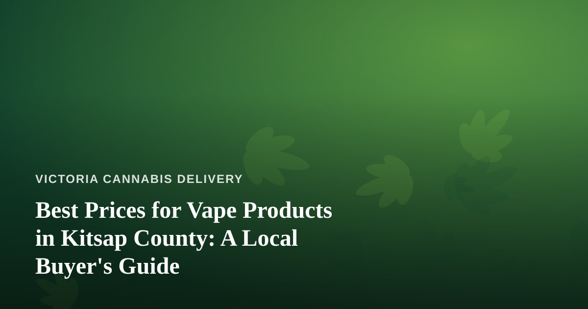Best Prices for Vape Products in Kitsap County: A Local Buyer’s Guide