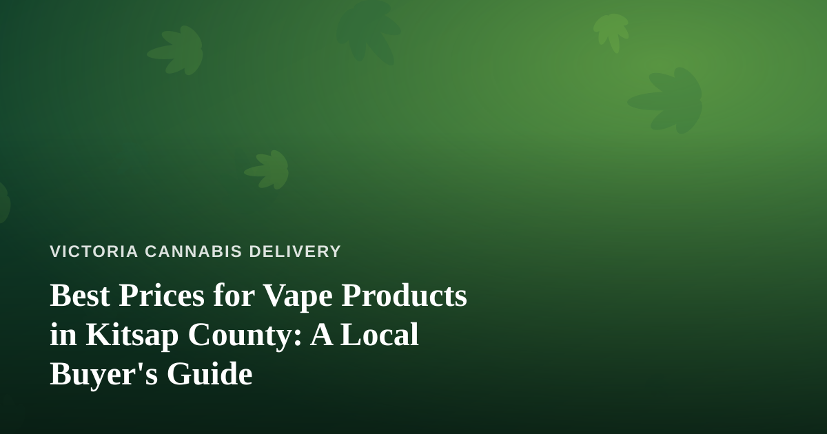 Best Prices for Vape Products in Kitsap County: A Local Buyer’s Guide
