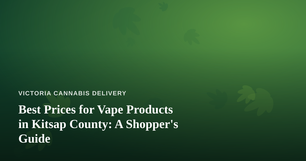 Best Prices for Vape Products in Kitsap County: A Shopper’s Guide