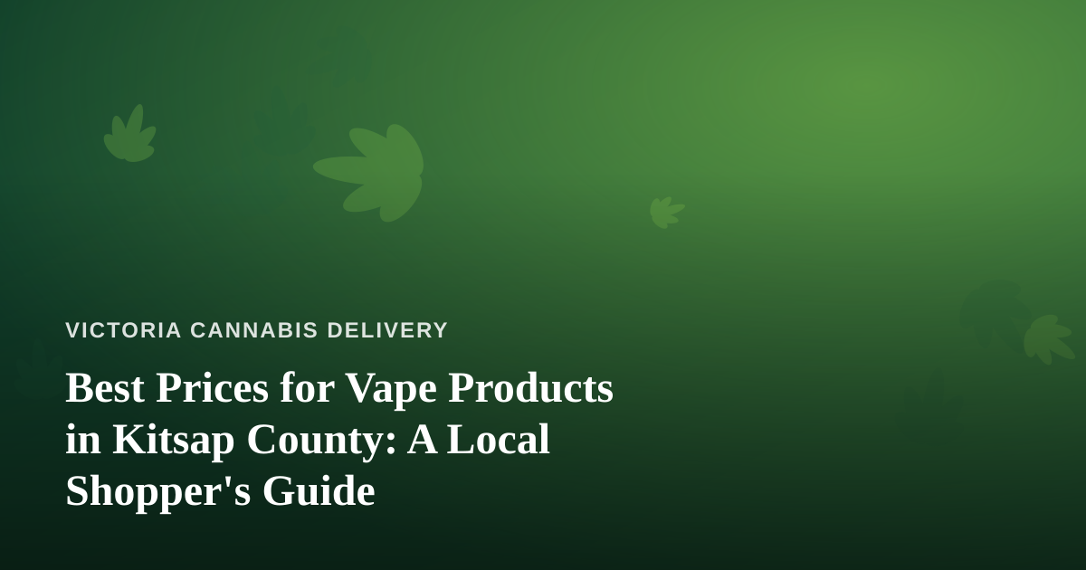 Best Prices for Vape Products in Kitsap County: A Local Shopper’s Guide