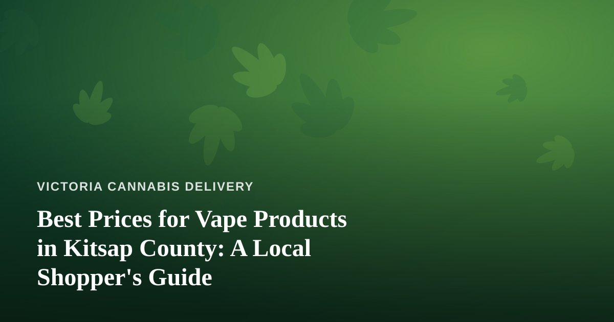 Best Prices for Vape Products in Kitsap County: A Local Shopper’s Guide
