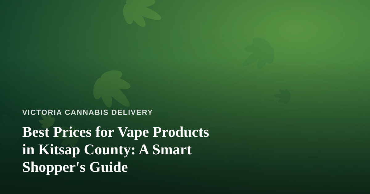Best Prices for Vape Products in Kitsap County: A Smart Shopper’s Guide