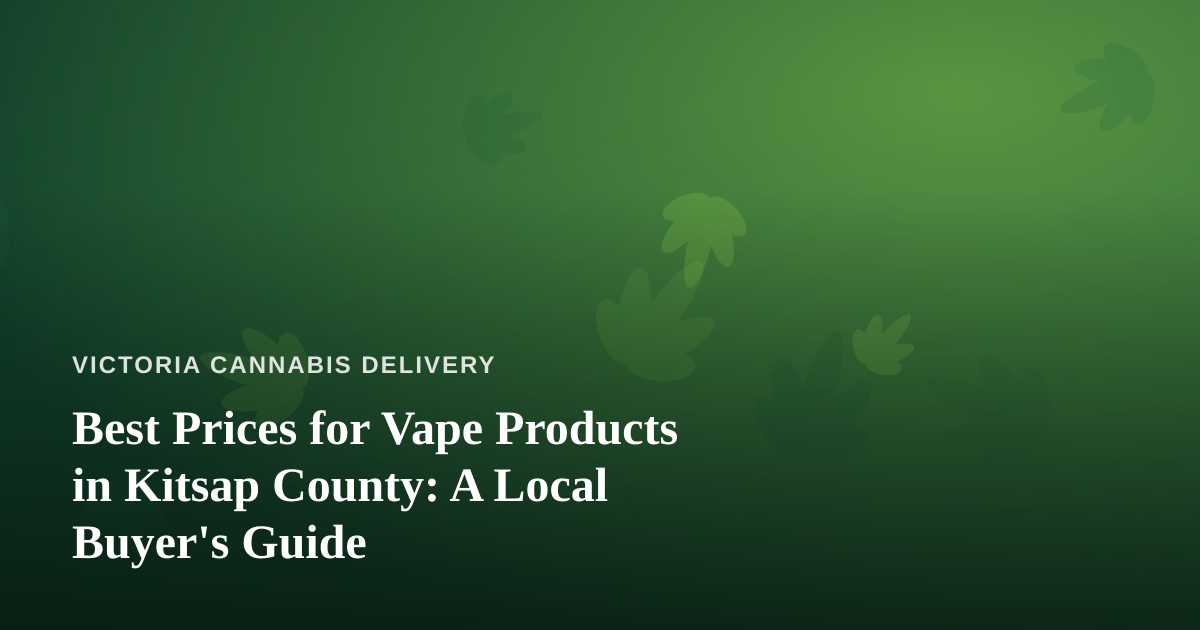 Best Prices for Vape Products in Kitsap County: A Local Buyer’s Guide