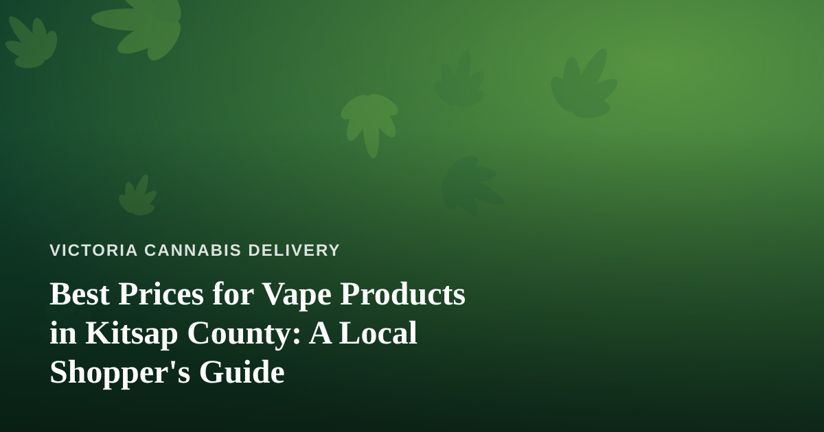 Best Prices for Vape Products in Kitsap County: A Local Shopper’s Guide