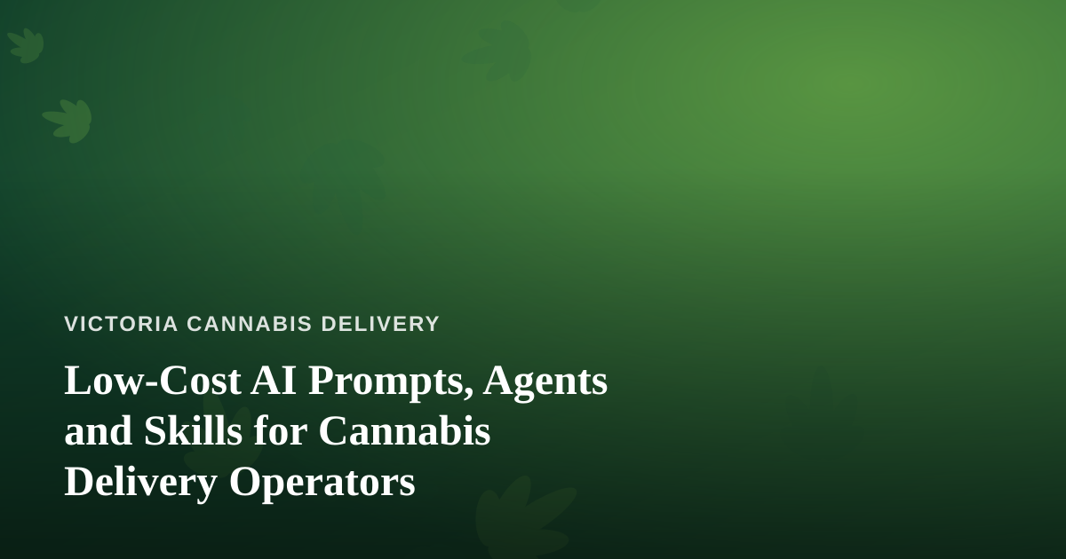 Low-Cost AI Prompts, Agents and Skills for Cannabis Delivery Operators