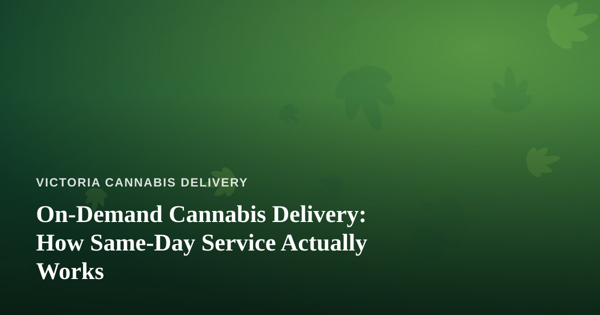 On-Demand Cannabis Delivery: How Same-Day Service Actually Works