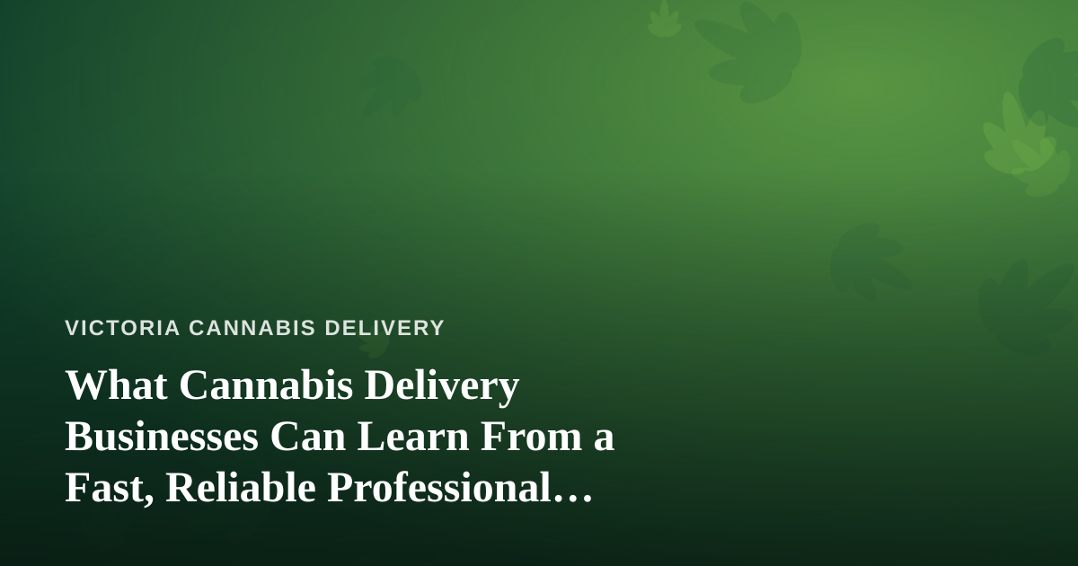 What Cannabis Delivery Businesses Can Learn From a Fast, Reliable Professional Lawn Care Company