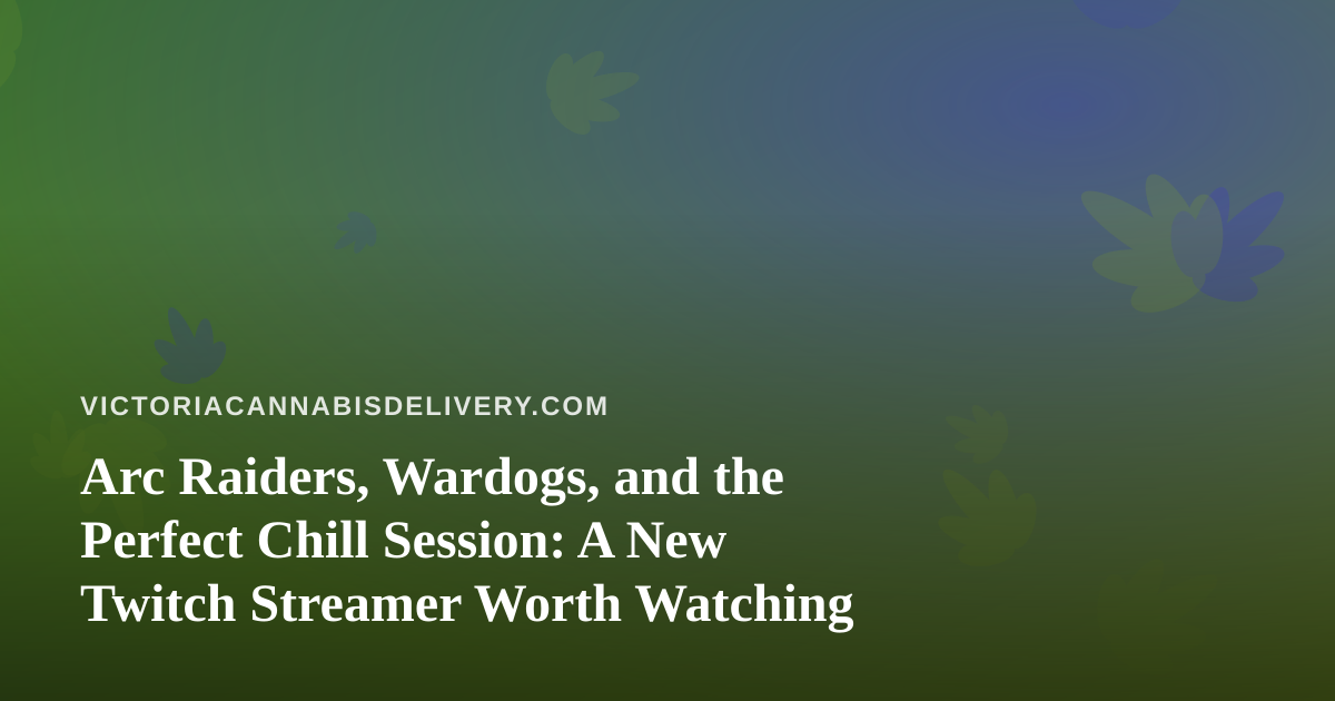 Arc Raiders, Wardogs, and the Perfect Chill Session: A New Twitch Streamer Worth Watching