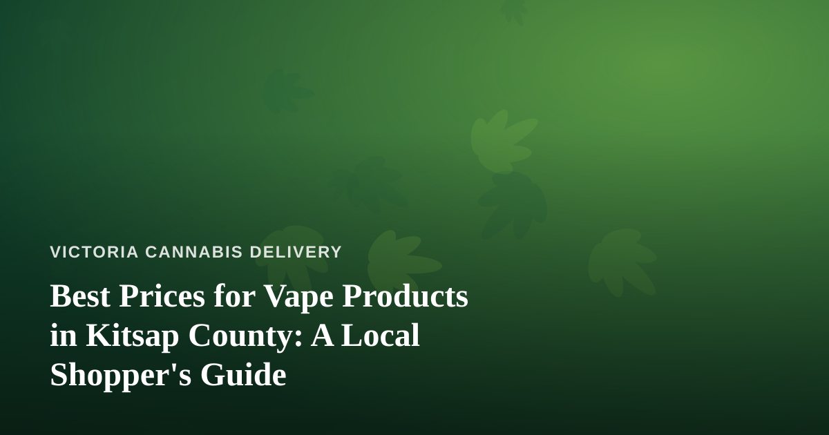 Best Prices for Vape Products in Kitsap County: A Local Shopper’s Guide