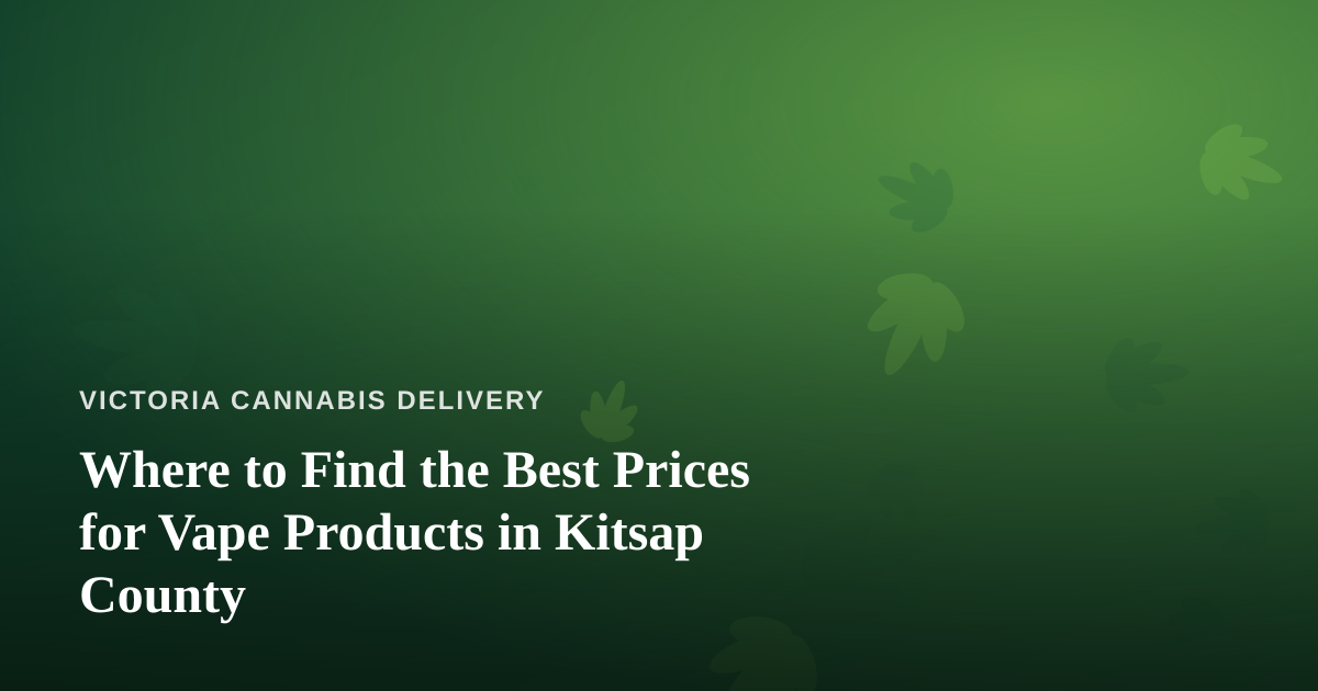 Where to Find the Best Prices for Vape Products in Kitsap County