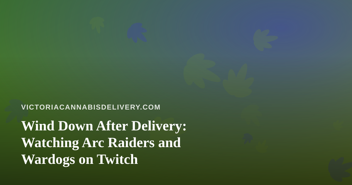 Wind Down After Delivery: Watching Arc Raiders and Wardogs on Twitch