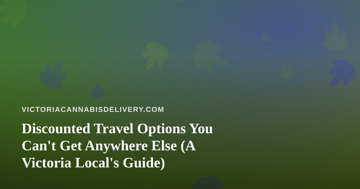 Discounted Travel Options You Can’t Get Anywhere Else (A Victoria Local’s Guide)